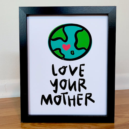 Love Your Mother Print