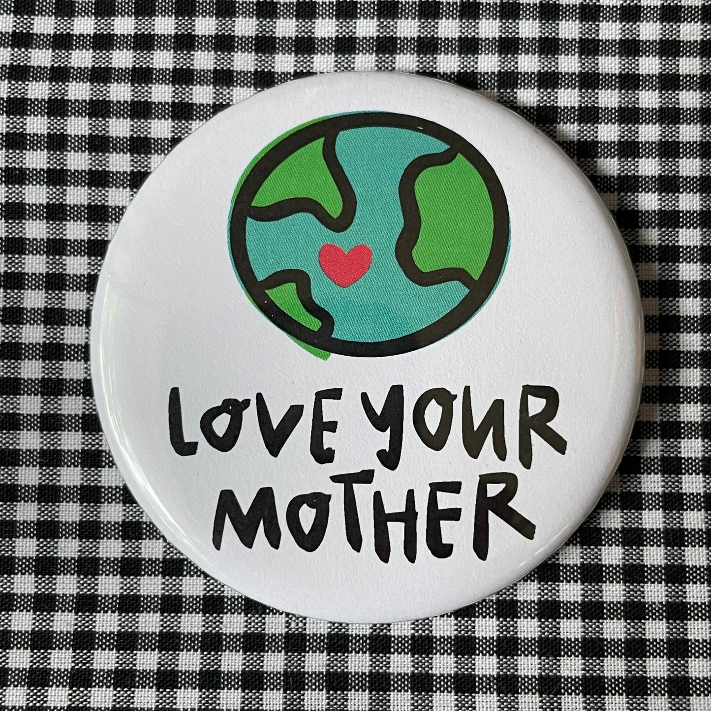 LOVE YOUR MOTHER PIN / MAGNET / MIRROR 2.25”