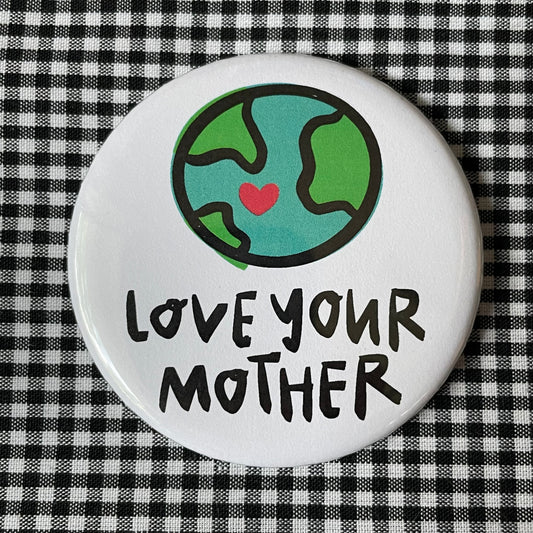LOVE YOUR MOTHER PIN / MAGNET / MIRROR  2.25”