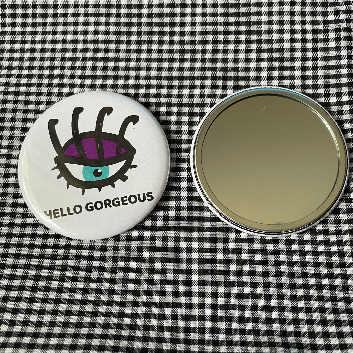 HELLO GORGEOUS PIN / MAGNET / MIRROR 2.25”