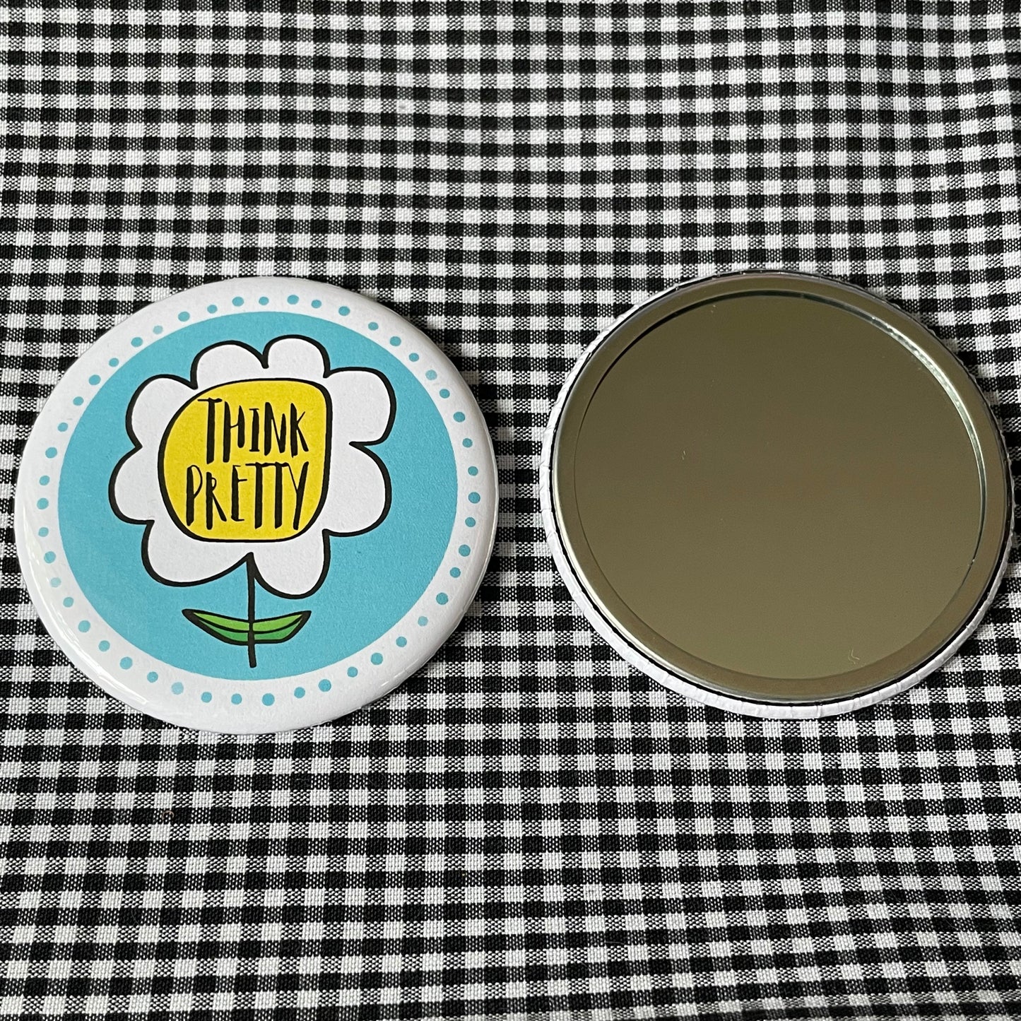 THINK PRETTY PIN / MAGNET / MIRROR 2.25”
