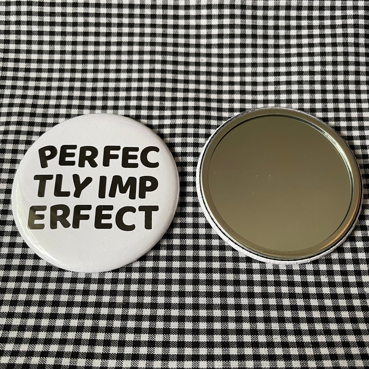 PERFECTLY IMPERFECT PIN / MAGNET / MIRROR 2.25”