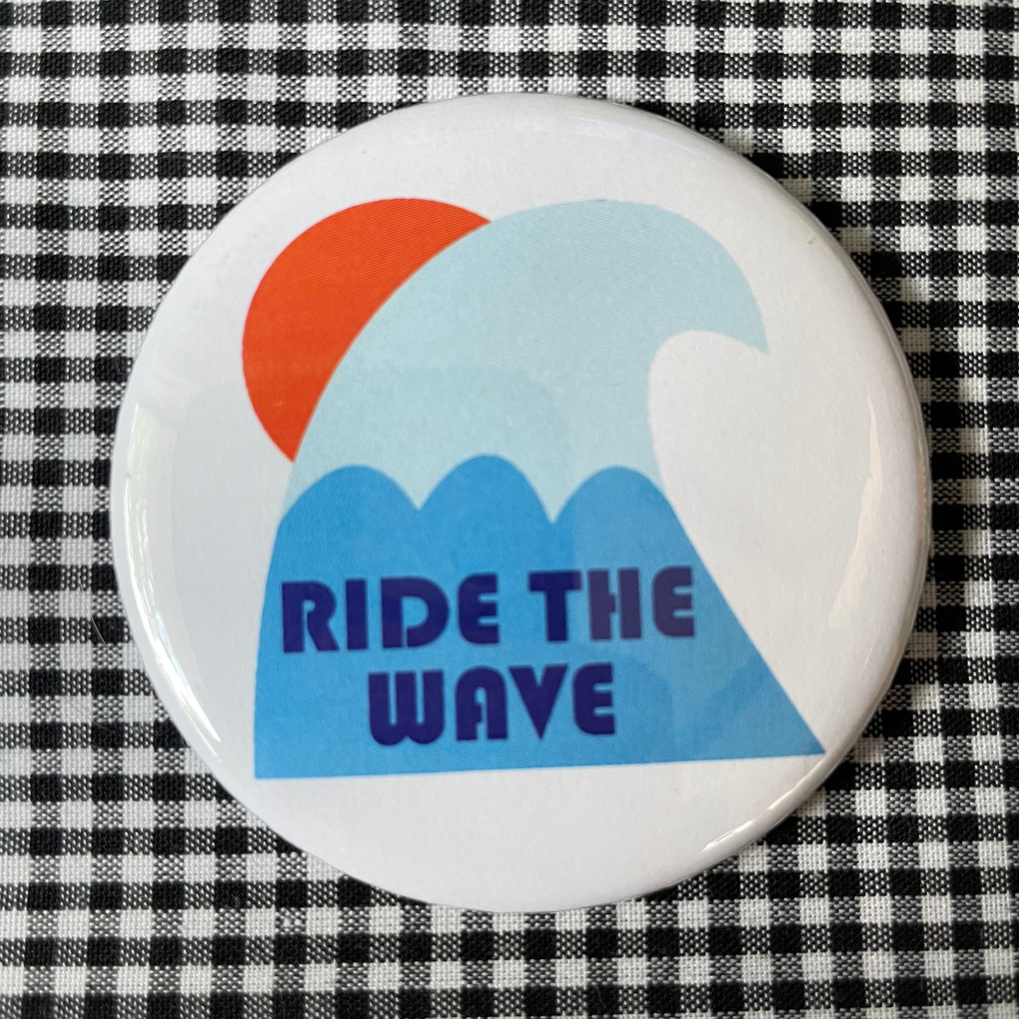 RIDE THE WAVE PIN / MAGNET / MIRROR 2.25”