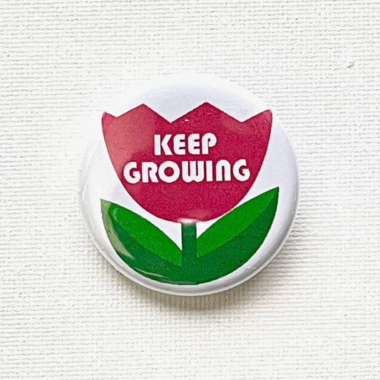 KEEP GROWING PIN / MAGNET