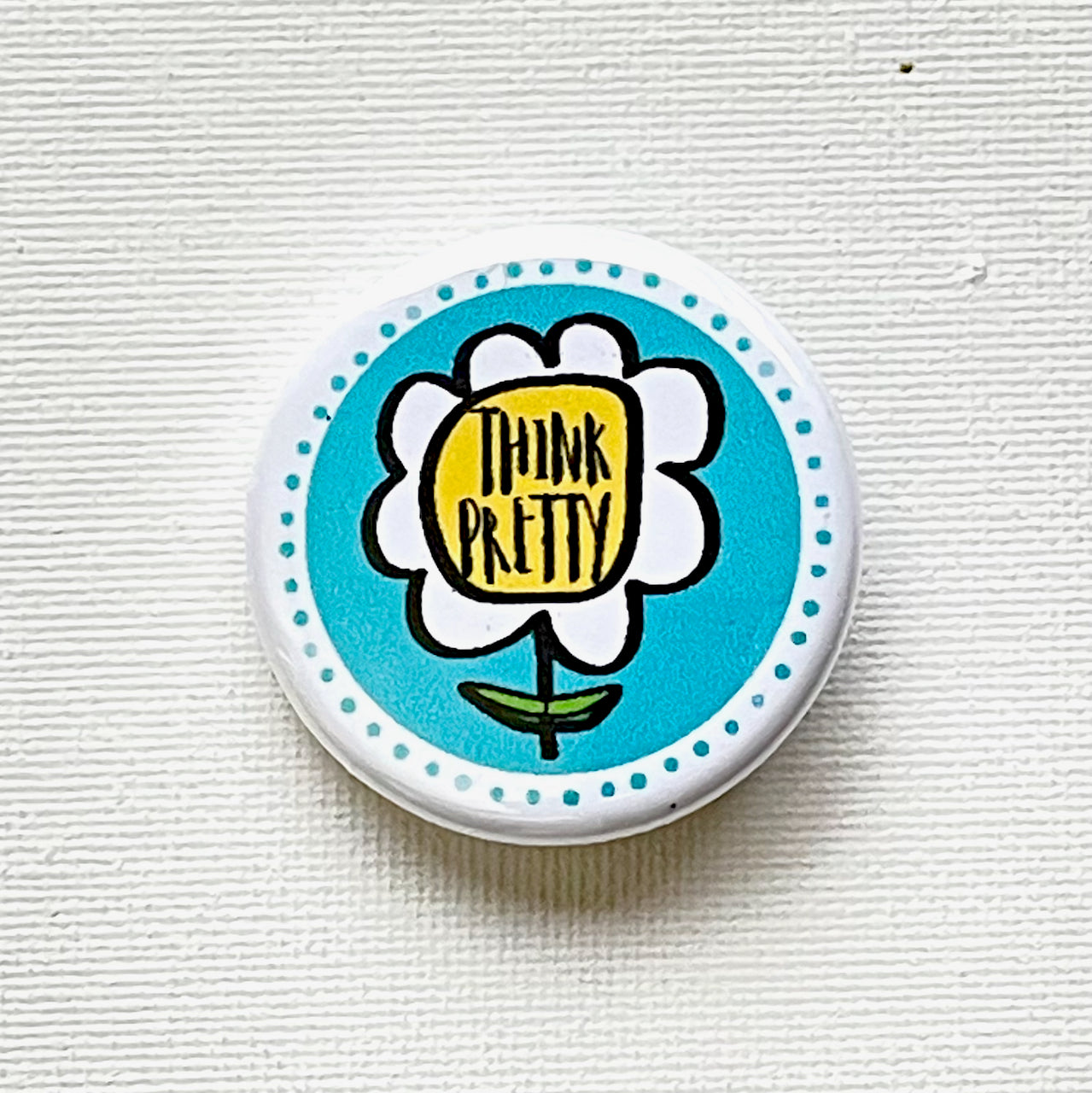 THINK PRETTY PIN / MAGNET
