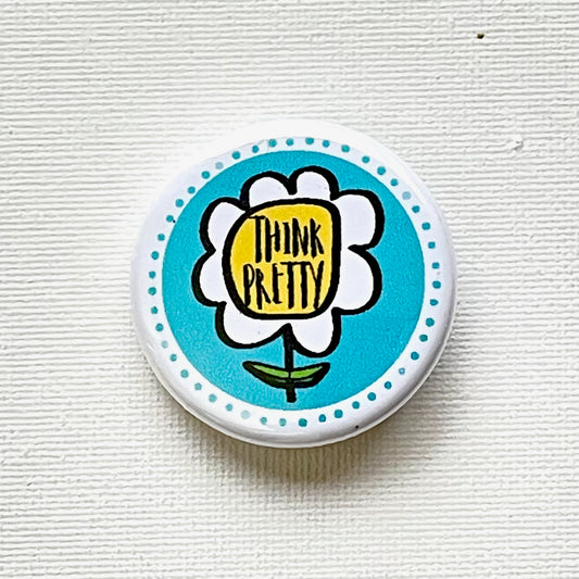 THINK PRETTY PIN / MAGNET
