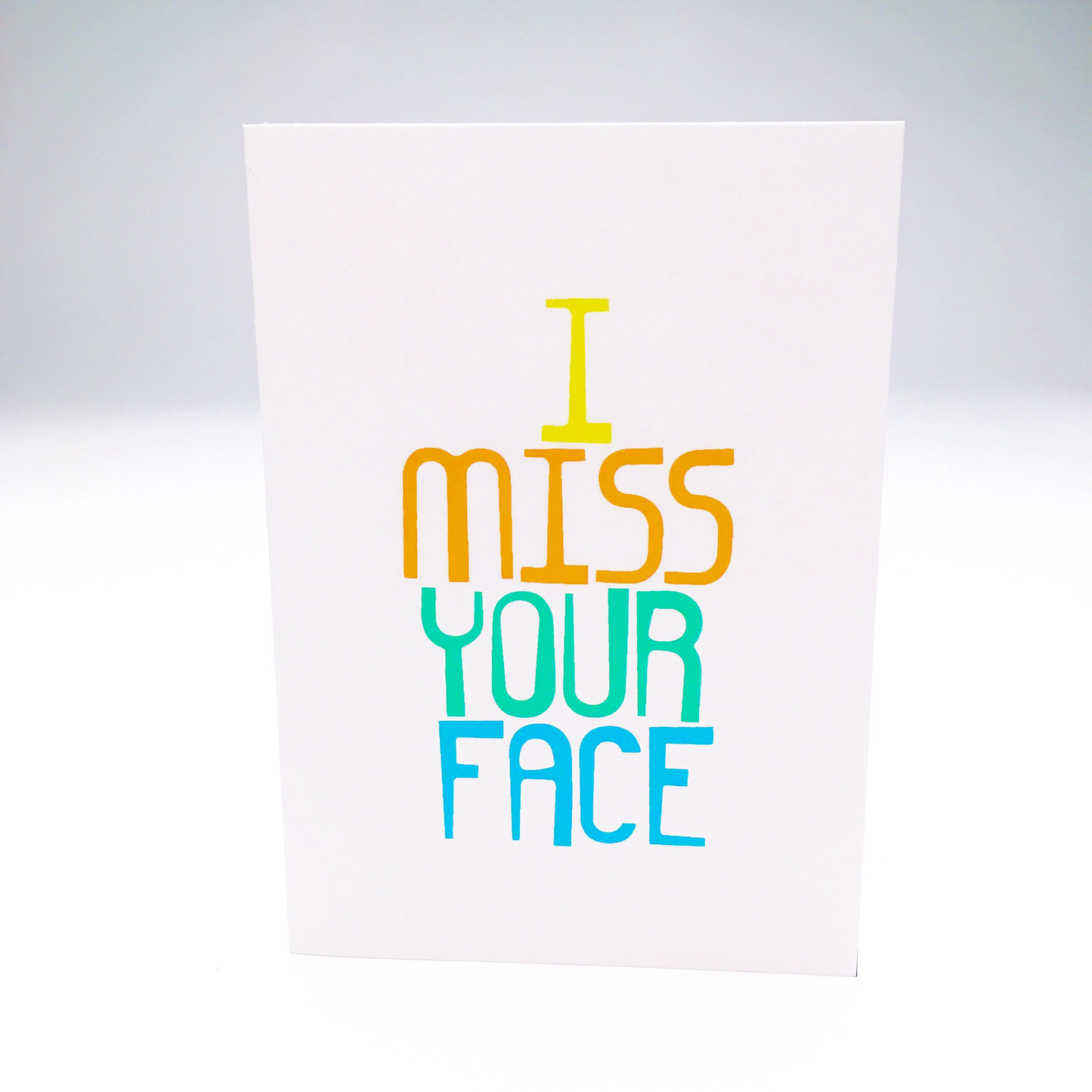 I MISS YOUR FACE CARD