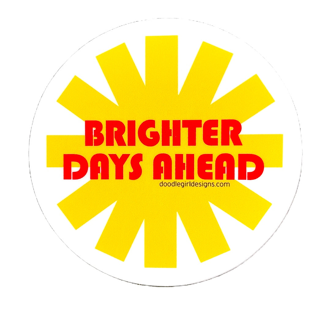 BRIGHTER DAYS AHEAD STICKER